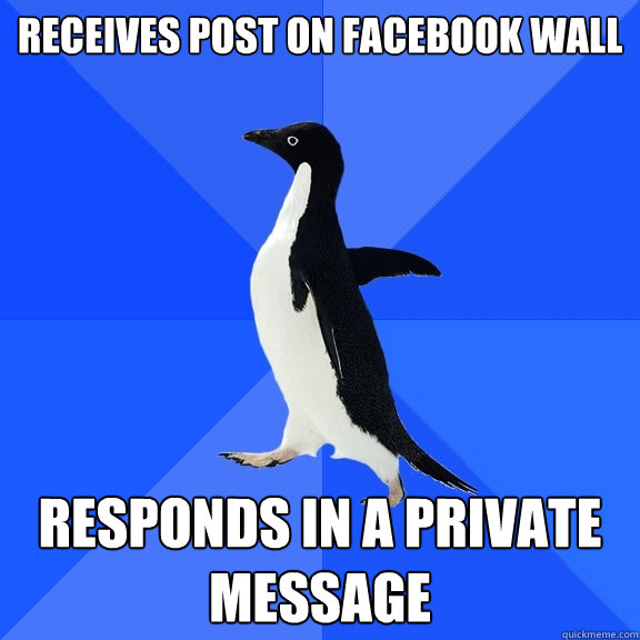Receives post on facebook wall responds in a private message  Socially Awkward Penguin