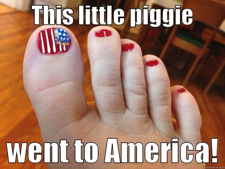 Patriotic Pedicure -        THIS LITTLE PIGGIE          WENT TO AMERICA! Misc