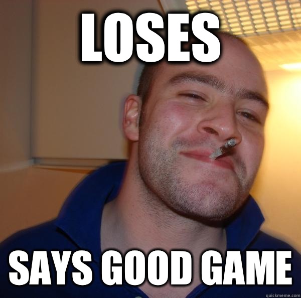 Loses Says good game - Loses Says good game  Misc