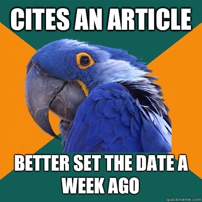 Cites an article  Better set the date a week ago  Paranoid Parrot