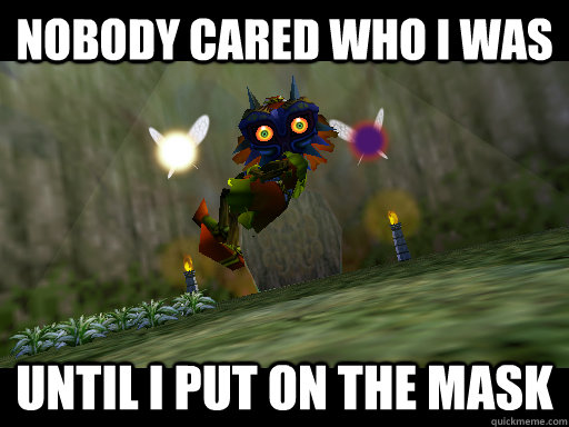 nobody cared who i was until i put on the mask - nobody cared who i was until i put on the mask  skull kid