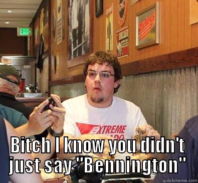  BITCH I KNOW YOU DIDN'T JUST SAY 