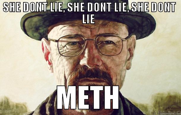 SHE DONT LIE, SHE DONT LIE, SHE DONT LIE  METH Misc