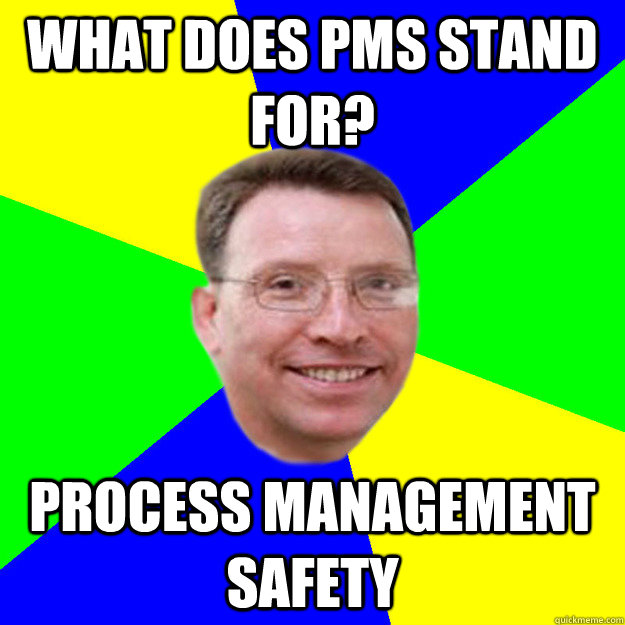 What does Pms stand for? Process Management Safety  