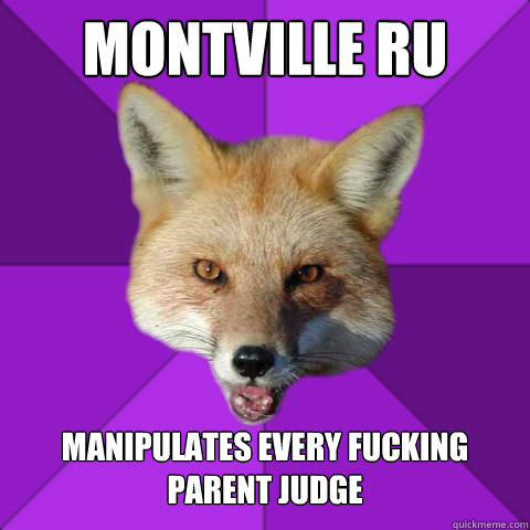 montville ru manipulates every fucking parent judge  Forensics Fox