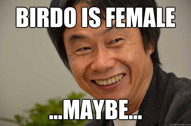 BIRDO IS FEMALE ...MAYBE...  Miyamoto Troll Face