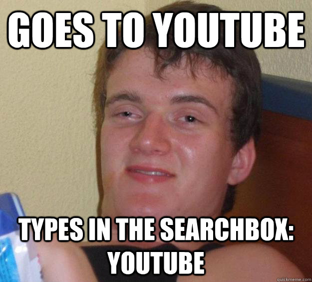 Goes to youtube types in the searchbox: youtube - Goes to youtube types in the searchbox: youtube  10 Guy