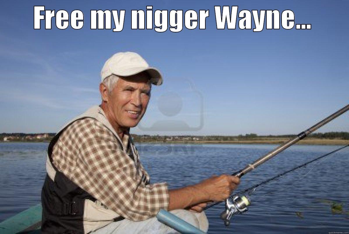 FREE MY NIGGER WAYNE...  Misc
