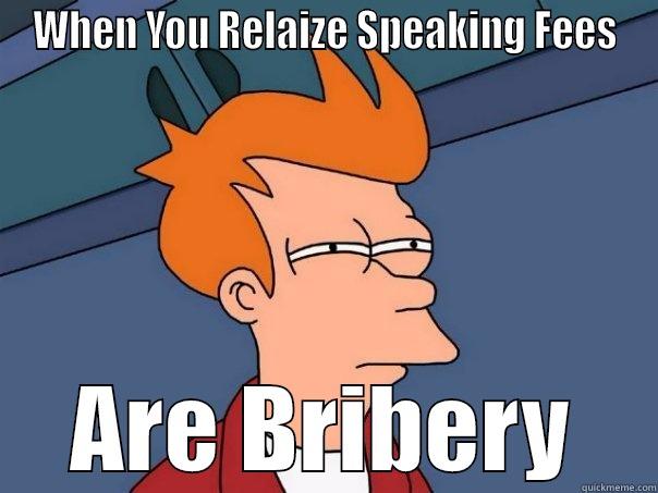 WHEN YOU RELAIZE SPEAKING FEES ARE BRIBERY Futurama Fry