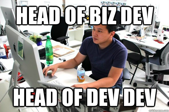 Head of Biz dev Head of dev dev  