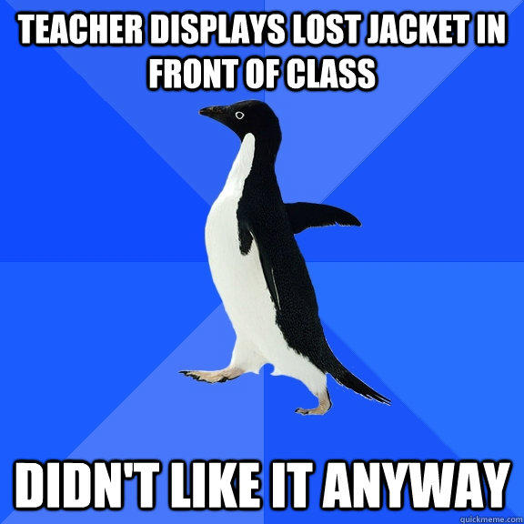 Teacher displays lost jacket in front of class Didn't like it anyway  