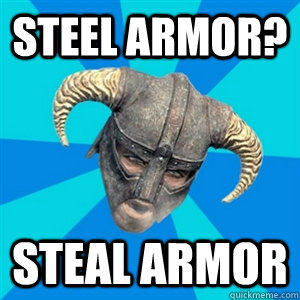 Steel Armor? Steal Armor - Steel Armor? Steal Armor  Skyrim Stan