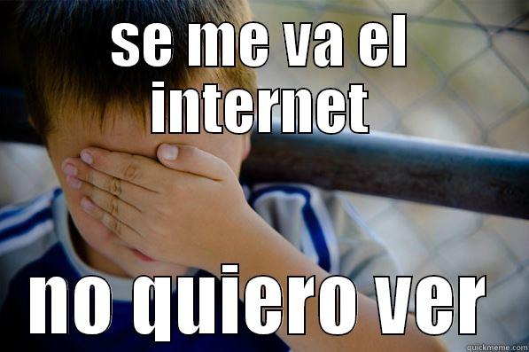 SE ME VA EL INTERNET NO QUIERO VER Misc