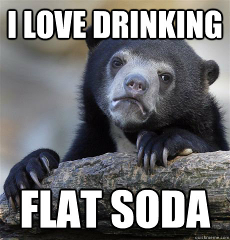 I love Drinking Flat Soda - I love Drinking Flat Soda  Misc