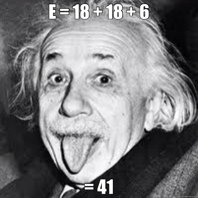 E = 18 + 18 + 6 = 41 - E = 18 + 18 + 6 = 41  math genius
