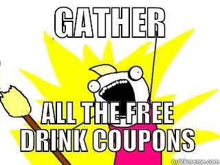         GATHER         ALL THE FREE DRINK COUPONS All The Things