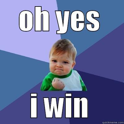 OH YES I WIN Success Kid