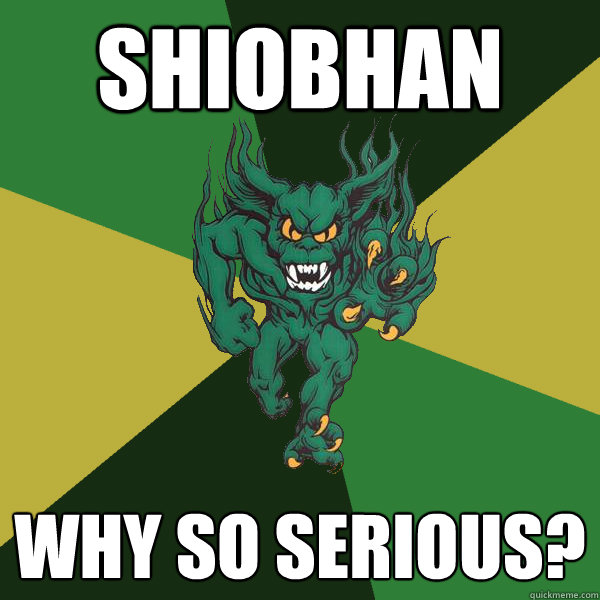 shiobhan why so serious?  Green Terror
