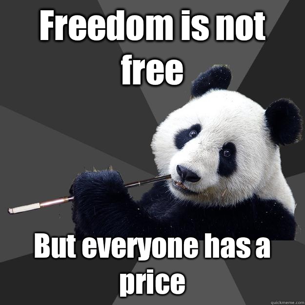 Freedom is not free But everyone has a price  Propapanda