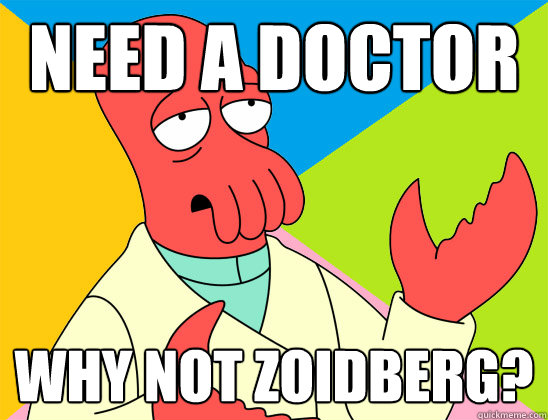 Need a doctor Why not zoidberg? - Need a doctor Why not zoidberg?  Misc