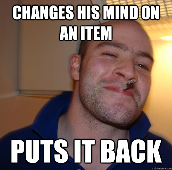 changes his mind on an item puts it back - changes his mind on an item puts it back  Misc