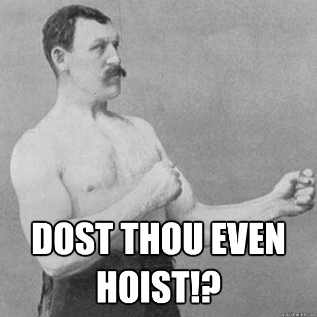  Dost thou even Hoist!? -  Dost thou even Hoist!?  Misc
