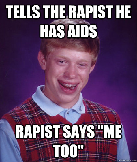 Tells the rapist he has aids Rapist says 