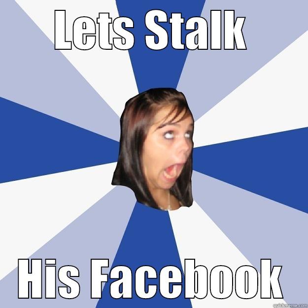LETS STALK HIS FACEBOOK Annoying Facebook Girl