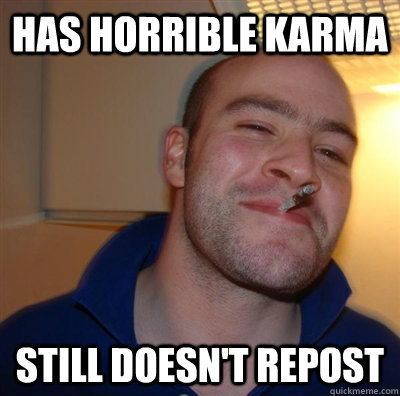 Has horrible Karma Still doesn't repost  GGG plays SC