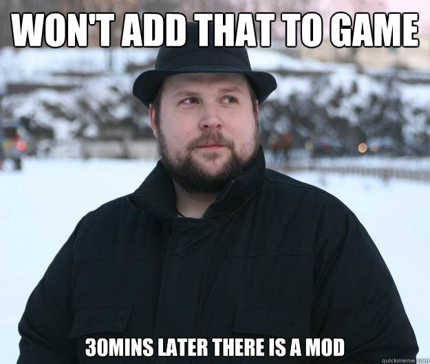 Won't add that to game 30mins later there is a mod  Advice Notch