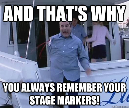 And that's why you always remember your stage markers!  
