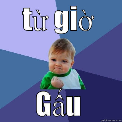 TỪ GIỜ GẤU Success Kid