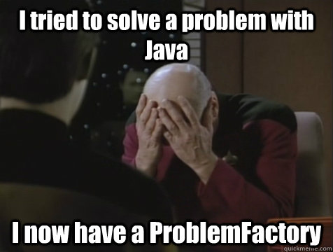 I tried to solve a problem with Java  I now have a ProblemFactory  