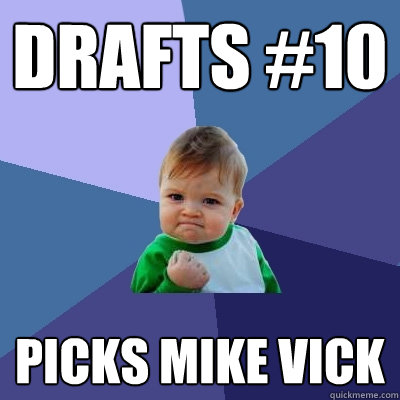 Drafts #10  Picks Mike Vick  Success Kid