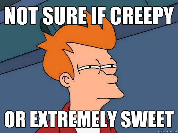 Not sure if creepy or extremely sweet  Futurama Fry