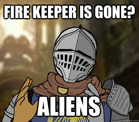 Fire keeper is gone? Aliens  Dark Souls demons