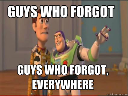 Guys who Forgot guys who forgot, everywhere  woody and buzz