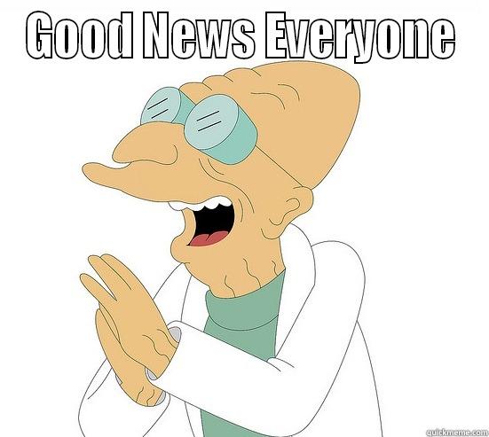 you wear a jacket - GOOD NEWS EVERYONE  Futurama Farnsworth