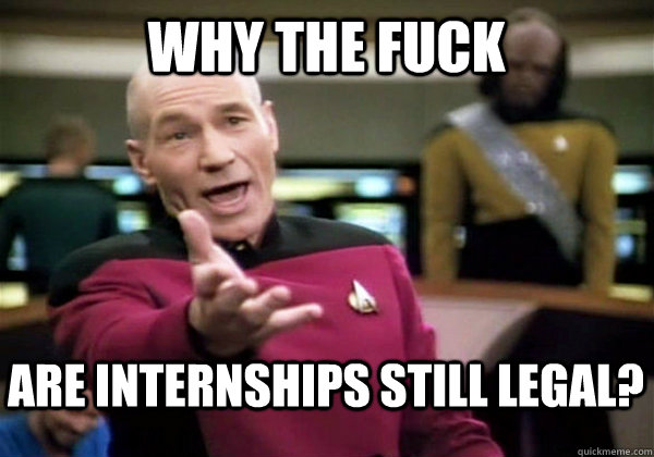 Why the fuck are internships still legal?  Patrick Stewart WTF
