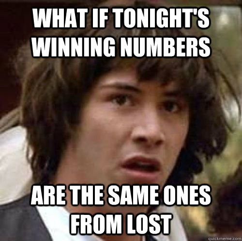 what if tonight's winning numbers  are the same ones from Lost  conspiracy keanu