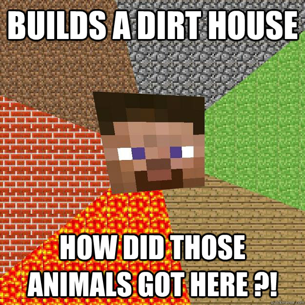 BUILDS A DIRT HOUSE HOW DID THOSE ANIMALS GOT HERE ?!  Minecraft
