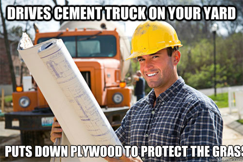Drives Cement Truck on Your YARD Puts down plywood to protect the grass  Good Guy Contractor