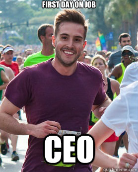 First day on job CEO  Ridiculously photogenic guy