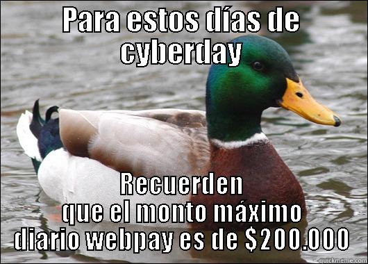 PARA ESTOS DÍAS DE CYBERDAY RECUERDEN QUE EL MONTO MÁXIMO DIARIO WEBPAY ES DE $200.000 Actual Advice Mallard
