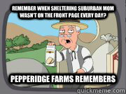 Remember when Sheltering Suburban Mom wasn't on the front page every day? Pepperidge Farms Remembers  