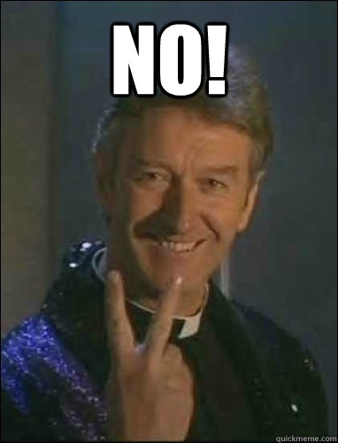 No!  - No!   Father Dick Byrne