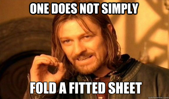 One does not simply fold a fitted sheet - One does not simply fold a fitted sheet  Boromirmod