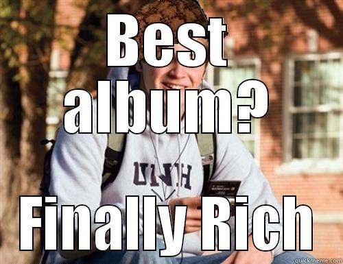 BEST ALBUM? FINALLY RICH College Freshman