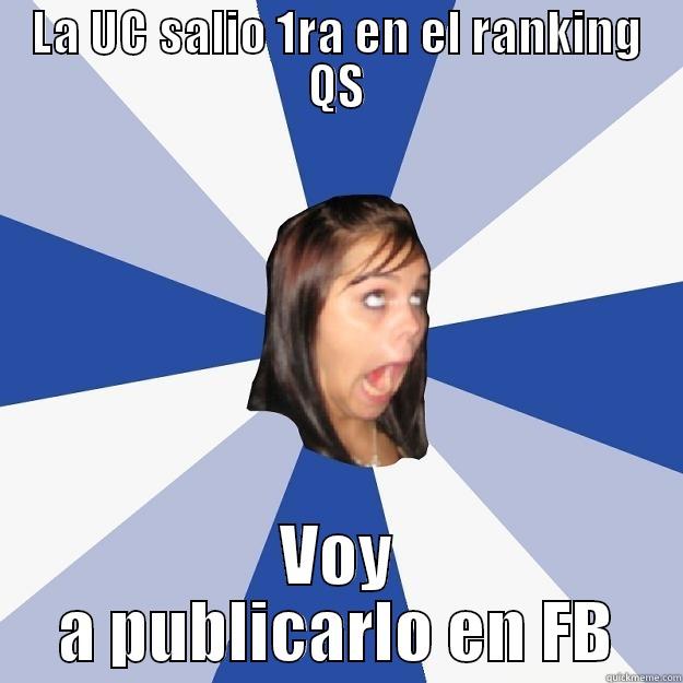 LA UC SALIO 1RA EN EL RANKING QS VOY A PUBLICARLO EN FB Annoying Facebook Girl