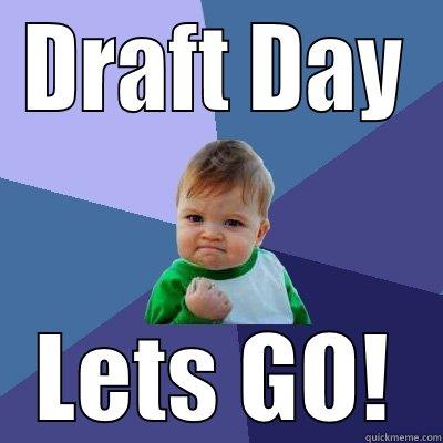DRAFT DAY LETS GO! Success Kid